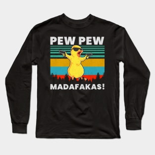 Pew Pew Duck Madafakas Long Sleeve T-Shirt